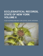 Ecclesiastical Records, State of New York Volume 6