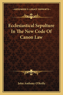 Ecclesiastical Sepulture In The New Code Of Canon Law