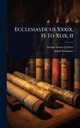 Ecclesiasticus Xxxix, 15 To Xlix, 11