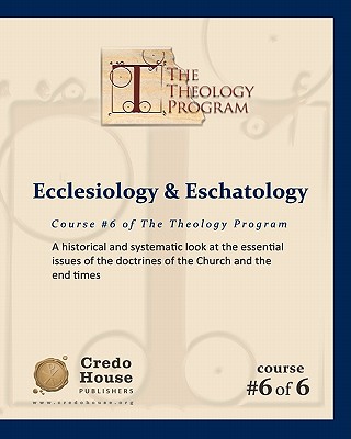 Ecclesiology & Eschatology: A historical and systematic look at the essential issues of the doctrines of the Church and the end times - Patton, C Michael