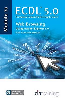 ECDL Syllabus 5.0 Module 7a Web Browsing Using Internet Explorer 6 - CiA Training Ltd.