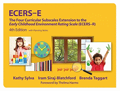 Ecers-E: The Four Curricular Subscales Extension to the Early Childhood Environment Rating Scale (Ecers-R) with Planning Notes - Sylva, Kathy, and Siraj, Iram, and Taggart, Brenda