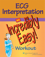 ECG Interpretation: An Incredibly Easy! Workout