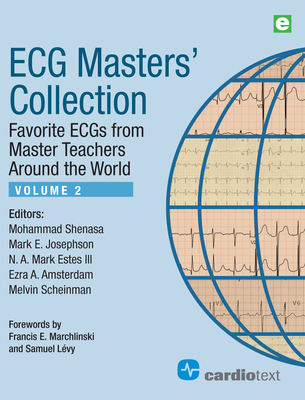 ECG Masters Collection, Volume 2: Favorite ECGs from Master Teachers Around the World - Shenasa, Mohammad (Editor), and Josephson, Mark E (Editor), and Estes, N a Mark (Editor)