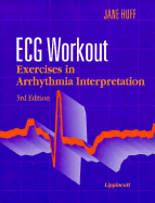 ECG Workout: Exercises in Arrhythmia Interpretation - Huff, Jane, RN, Ccrn