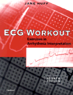ECG Workout: Exercises in Arrhythmia Interpretation - Huff, Jane, RN, Ccrn