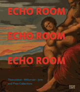 Echo Room: Thorvaldsen, Willumsen, Jorn and Their Collections