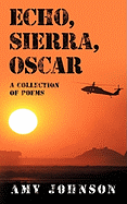 Echo, Sierra, Oscar: A Collection of Poems - Johnson, Amy, PhD