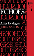Echoes: After Heidegger