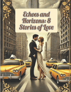 Echoes and Horizons: 8 Stories of Love