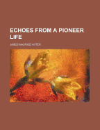 Echoes from a Pioneer Life