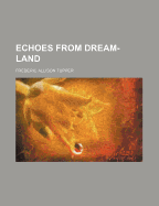 Echoes from Dream-Land