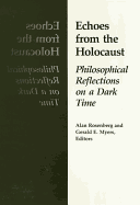 Echoes from the Holocaust: Philosophical Reflections on a Dark Time