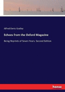 Echoes from the Oxford Magazine: Being Reprints of Seven Years. Second Edition