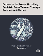 Echoes in the Fossa: Unveiling Pediatric Brain Tumors Through Science and Stories