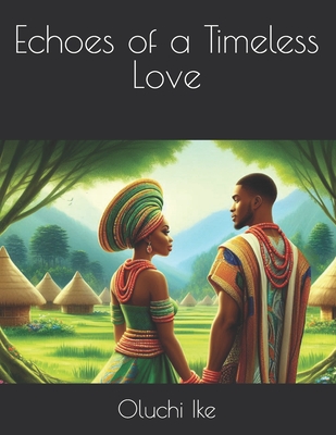 Echoes of a Timeless Love - Ike, Oluchi