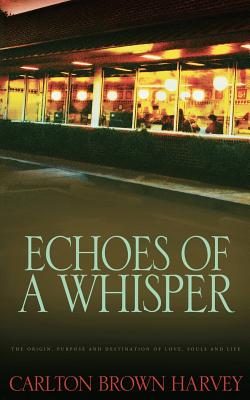 Echoes of a Whisper - Harvey, Carlton Brown