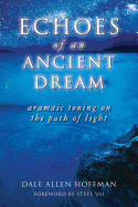 Echoes of an Ancient Dream: Aramaic Toning on the Path of Light