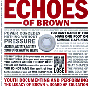 Echoes of Brown: Youth Documenting and Performing the Legacy of Brown v. Board of Education