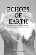 Echoes of Earth: Exploring the Ecological Visions of Baek Seok and Gary Snyder in Modern Poetry