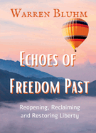 Echoes of Freedom Past: Reopening, Reclaiming and Restoring Liberty