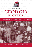 Echoes of Georgia Football: The Greatest Stories Ever Told