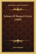 Echoes Of Harper's Ferry (1860)