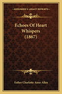 Echoes of Heart Whispers (1867)