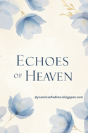 Echoes of Heaven: Finding God in Life's Messy, Funny, and Unexpected Moments