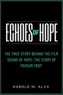 Echoes of Hope: The True Story Behind the Film 'Sound of Hope: The Story of Possum Trot'