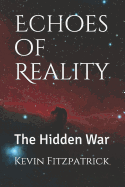 Echoes of Reality: The Hidden War