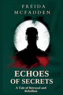 Echoes of Secrets: A Tale of Betrayal and Rebellion