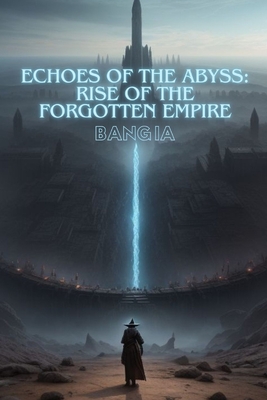 Echoes of the Abyss: Rise of the Forgotten Empire - Ia, Bang