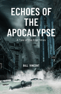 Echoes of the Apocalypse: A Tale of the End Times