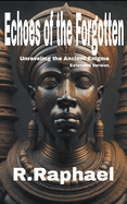 Echoes of the Forgotten: Unraveling the Ancient Enigma. Extended Version