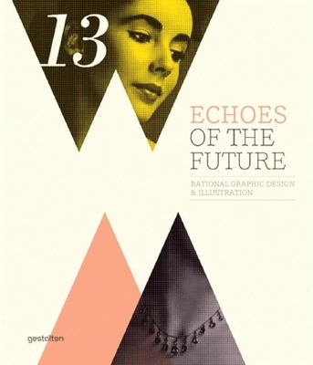 Echoes of the Future: Rational Graphic Design & Illustration - Klanten, Robert (Editor), and Hellige, Hendrik (Editor)