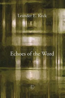 Echoes of the Word - Keck, Leander E.