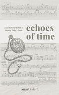 Echoes of Time: Music's Past & its Role in Shaping Today's Youth