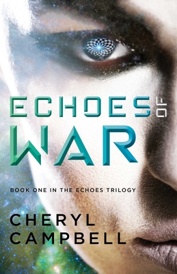 Echoes of War: Book One in the Echoes Trilogy - Campbell, Cheryl