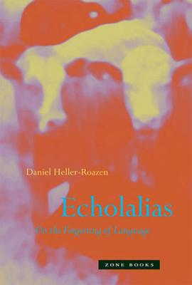Echolalias: On the Forgetting of Language - Heller-Roazen, Daniel, Professor