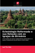 Eclesiologia Reformada e sua Relao com as Igrejas da Birmnia