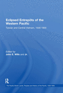 Eclipsed Entrepots of the Western Pacific: Taiwan and Central Vietnam, 1500-1800