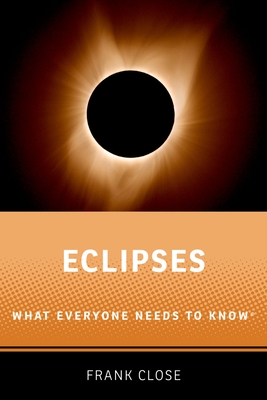 Eclipses: What Everyone Needs to Know - Close, Frank