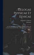 Eclogae Physicae Et Ethicae: Ad Codd. Mss. Fidem Svppleti Et Castigati Annotatione Et Versione Latina Instrvcti. Pars ... Tomvs ... Variantes Lectiones, Commentationem de Fontibvs Eclogarvm Ioannis Stobaei Et Indices Continens, Volume 2, Issue 2...