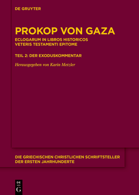 Eclogarum in Libros Historicos Veteris Testamenti Epitome: Teil 2: Der Exoduskommentar - Prokop Von Gaza, and Metzler, Karin (Editor)