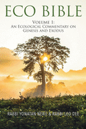 Eco Bible: Volume 1: An Ecological Commentary on Genesis and Exodus