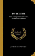 Eco de Madrid: O Sea Curso Practico de La Buena Conversacion Espanola