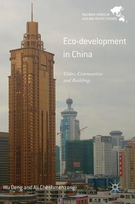 Eco-Development in China: Cities, Communities and Buildings - Deng, Wu, and Cheshmehzangi, Ali