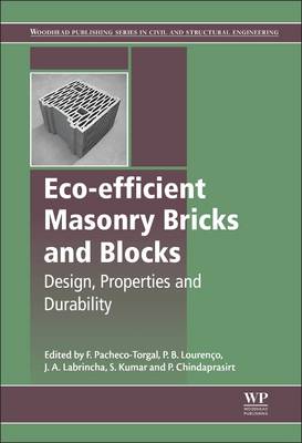 Eco-Efficient Masonry Bricks and Blocks: Design, Properties and Durability - Pacheco-Torgal, Fernando (Editor), and Lourenco, Paulo B (Editor), and Labrincha, Joao (Editor)