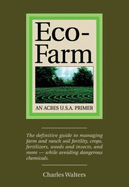 Eco-Farm - An Acres U. S. A. Primer - Walters, Charles